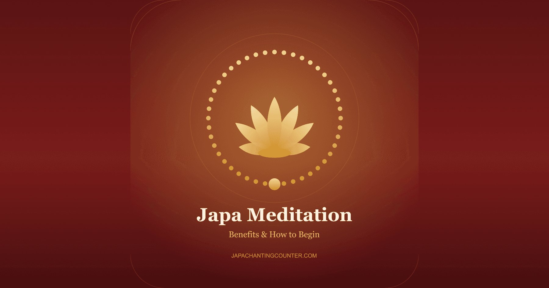 Japa Meditation: What It Is, Its Benefits, and How to Begin