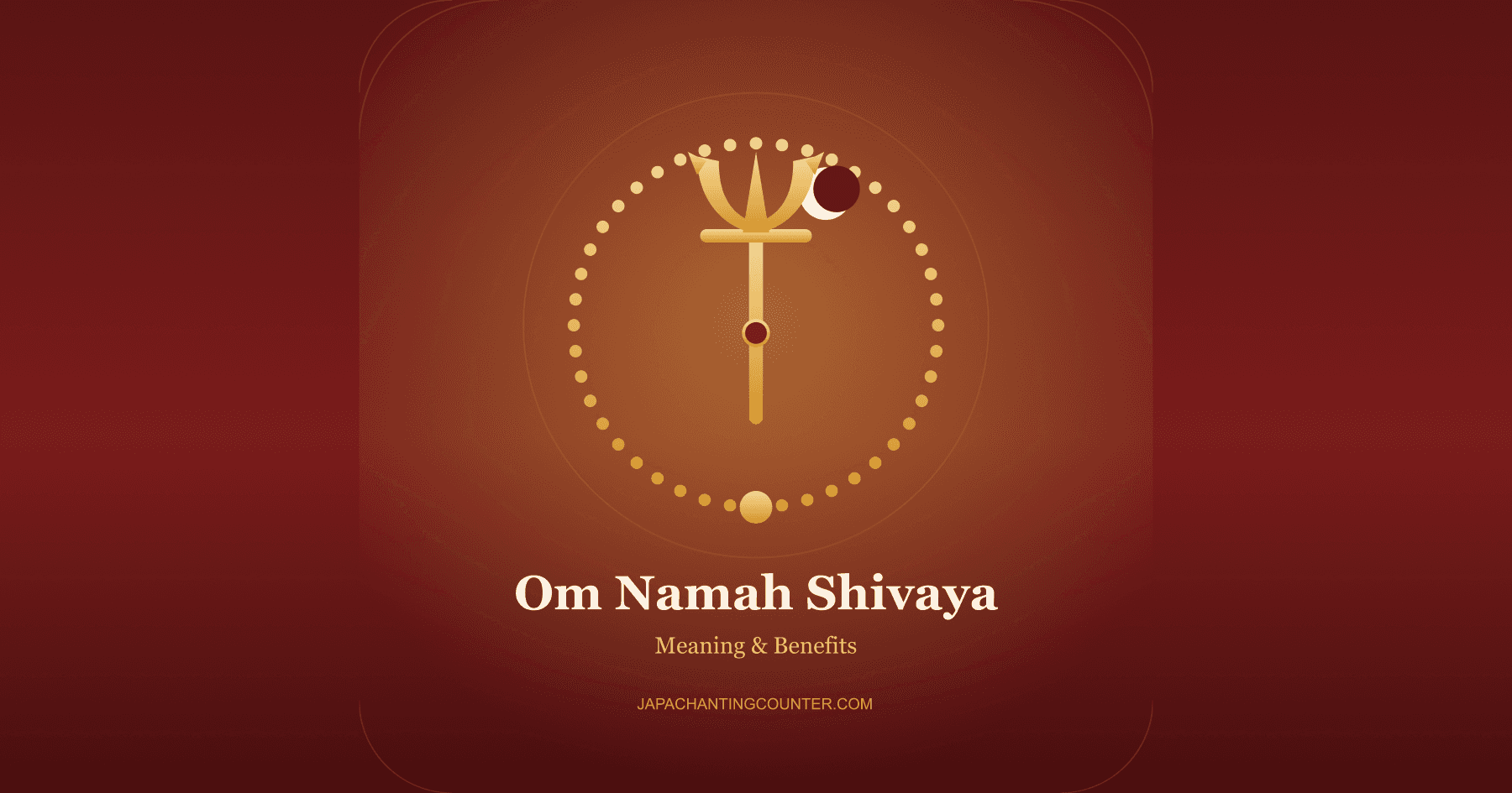 Om Namah Shivaya: Meaning, Benefits, and How to Chant