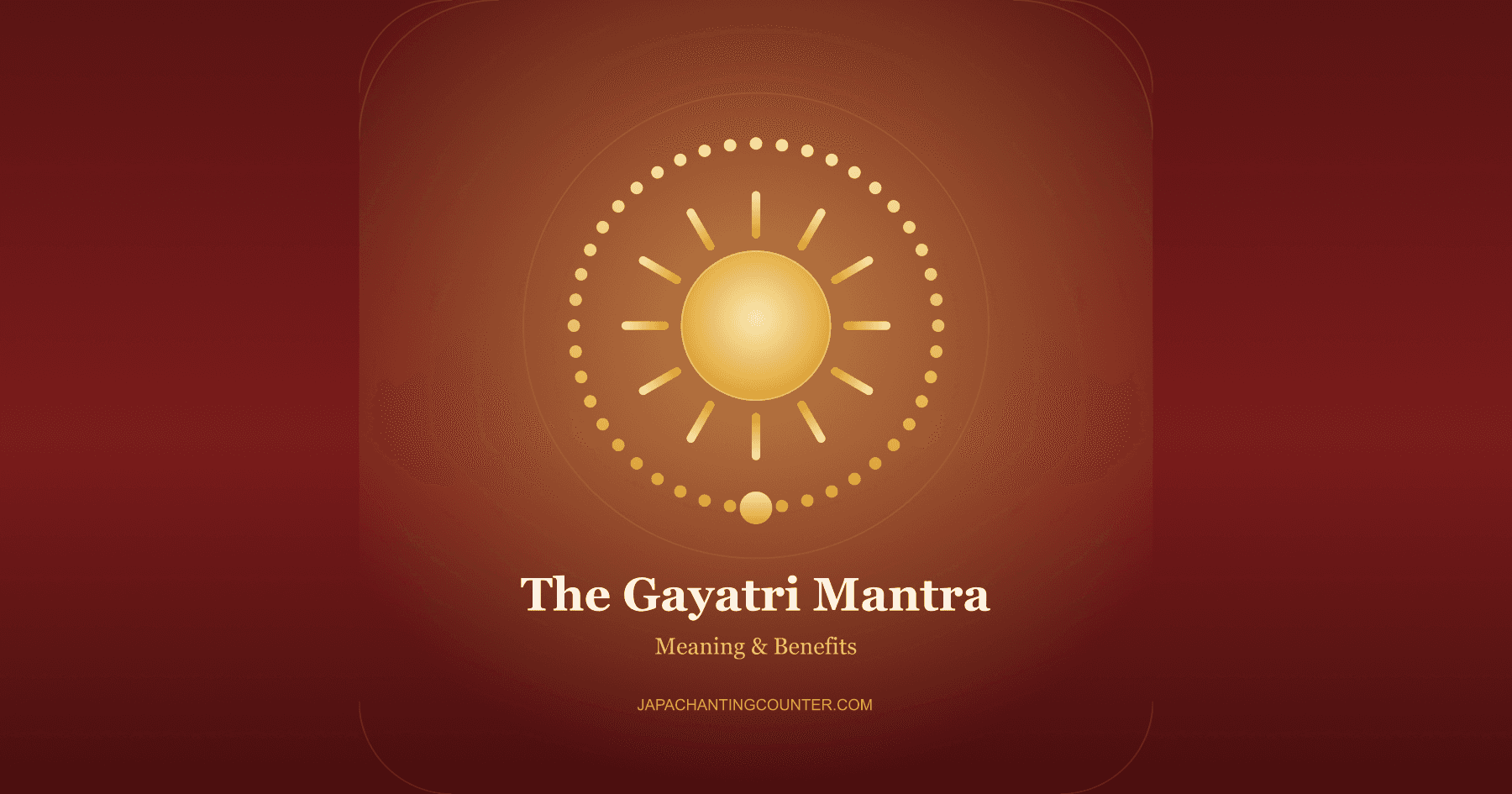The Gayatri Mantra: Meaning, Benefits, and How to Chant