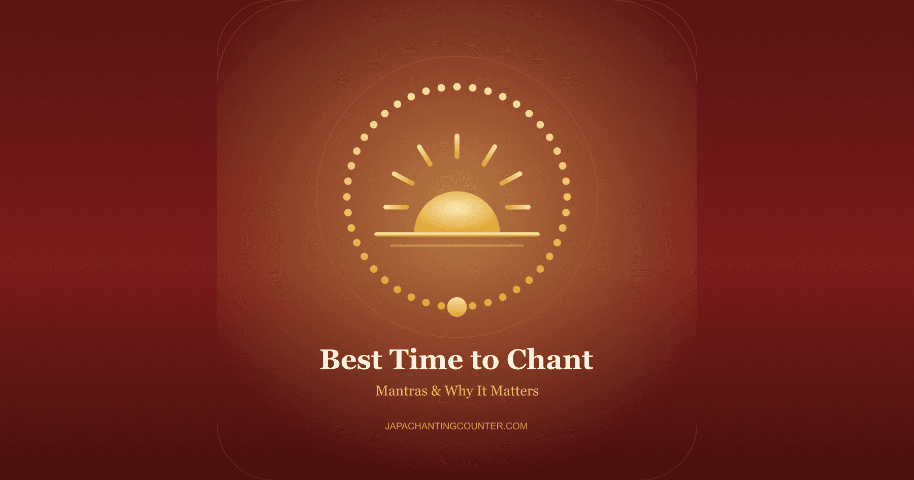 The Best Time to Chant Mantras (and Why It Matters)